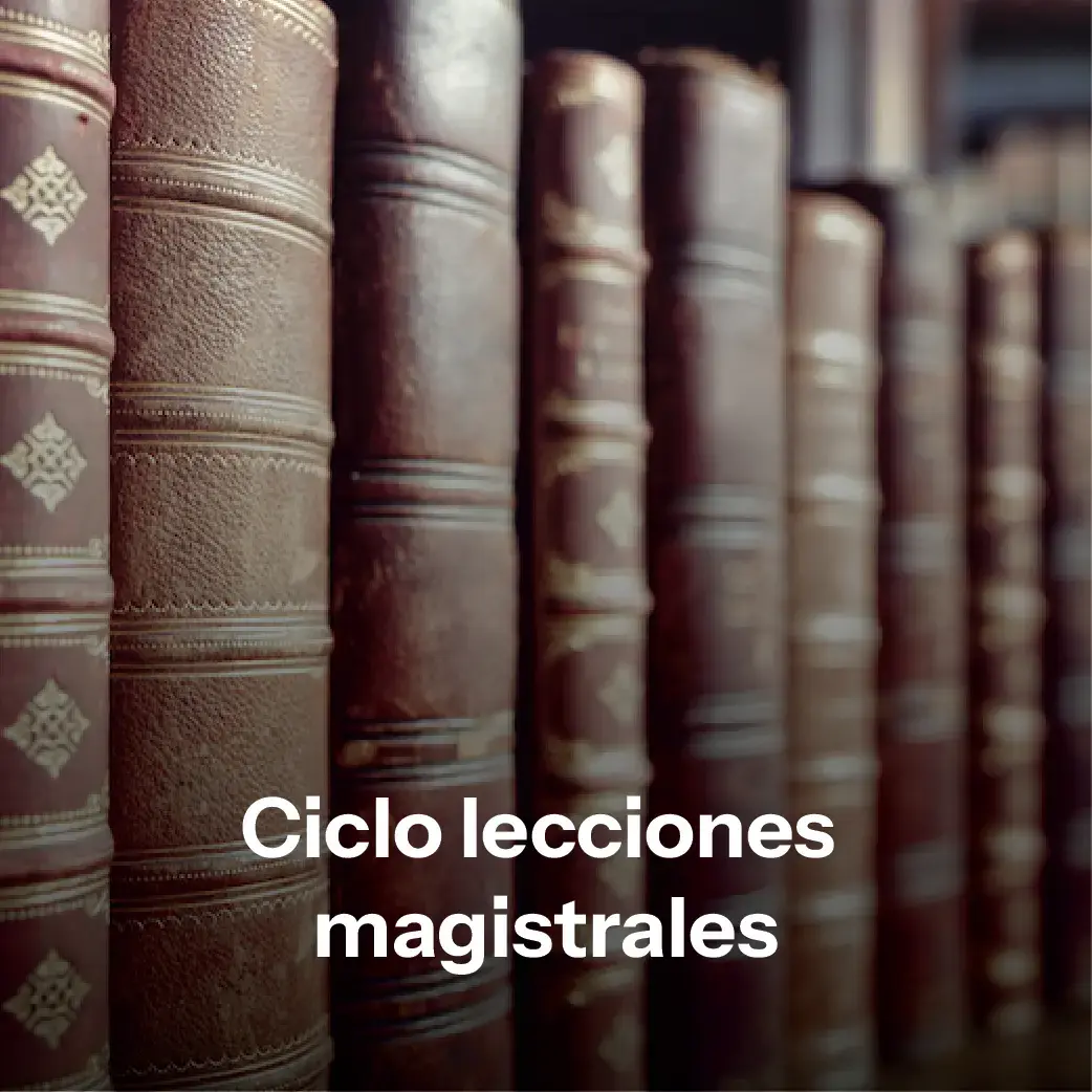 Ciclo Lecciones Magistrales Ciclo Lecciones Magistrales