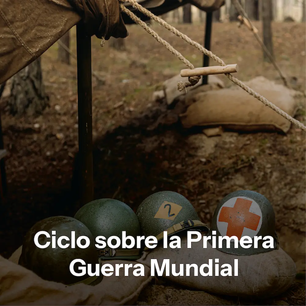 Ciclo sobre la Primera Guerra Mundial Ciclo sobre la Primera Guerra Mundial