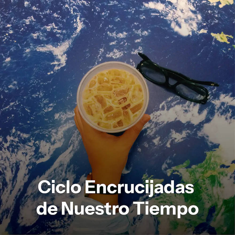Ciclo Encrucijadas de Nuestro Tiempo Ciclo Encrucijadas de Nuestro Tiempo