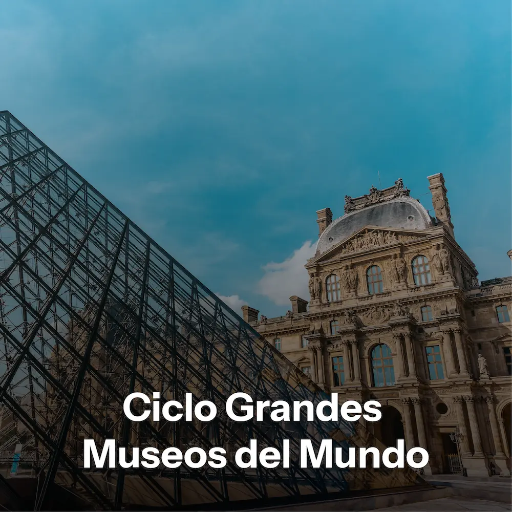 Ciclo Grandes Museos del Mundo Ciclo Grandes Museos del Mundo