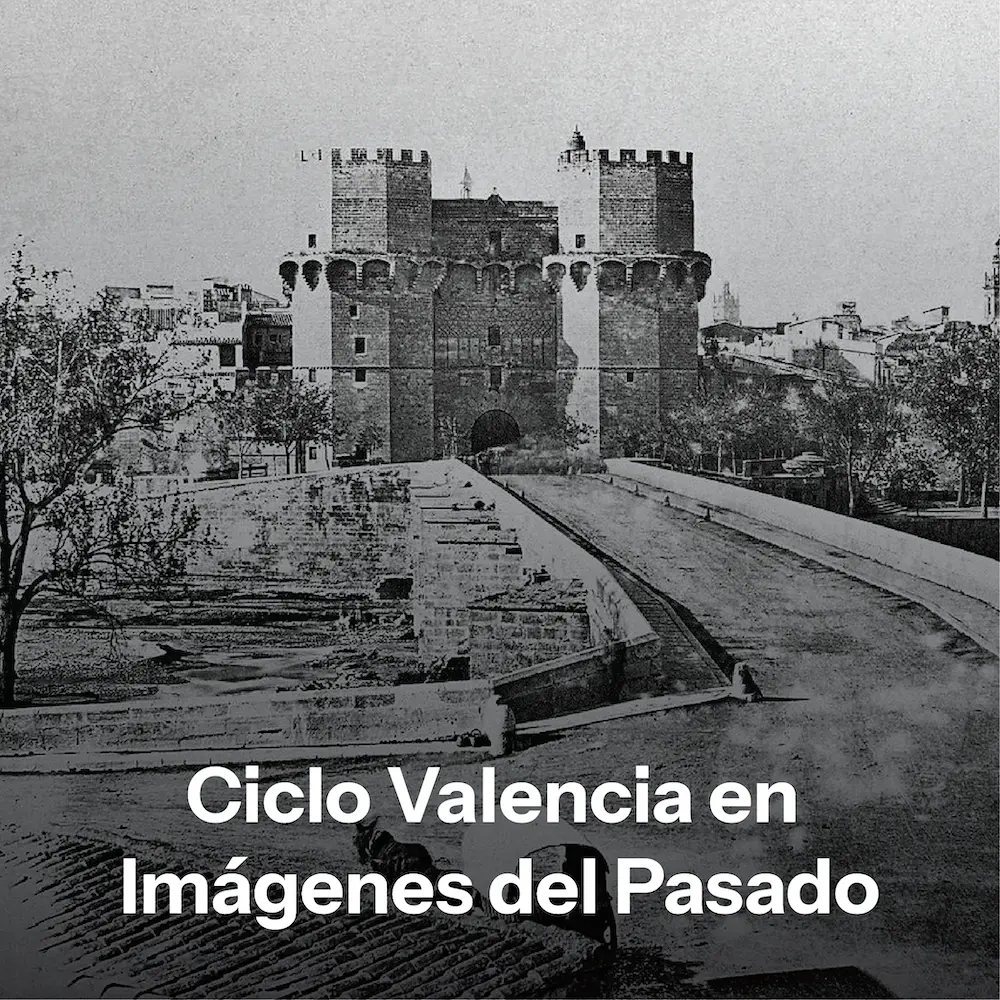 Ciclo Valencia en Imágenes del Pasado Ciclo Valencia en Imágenes del Pasado