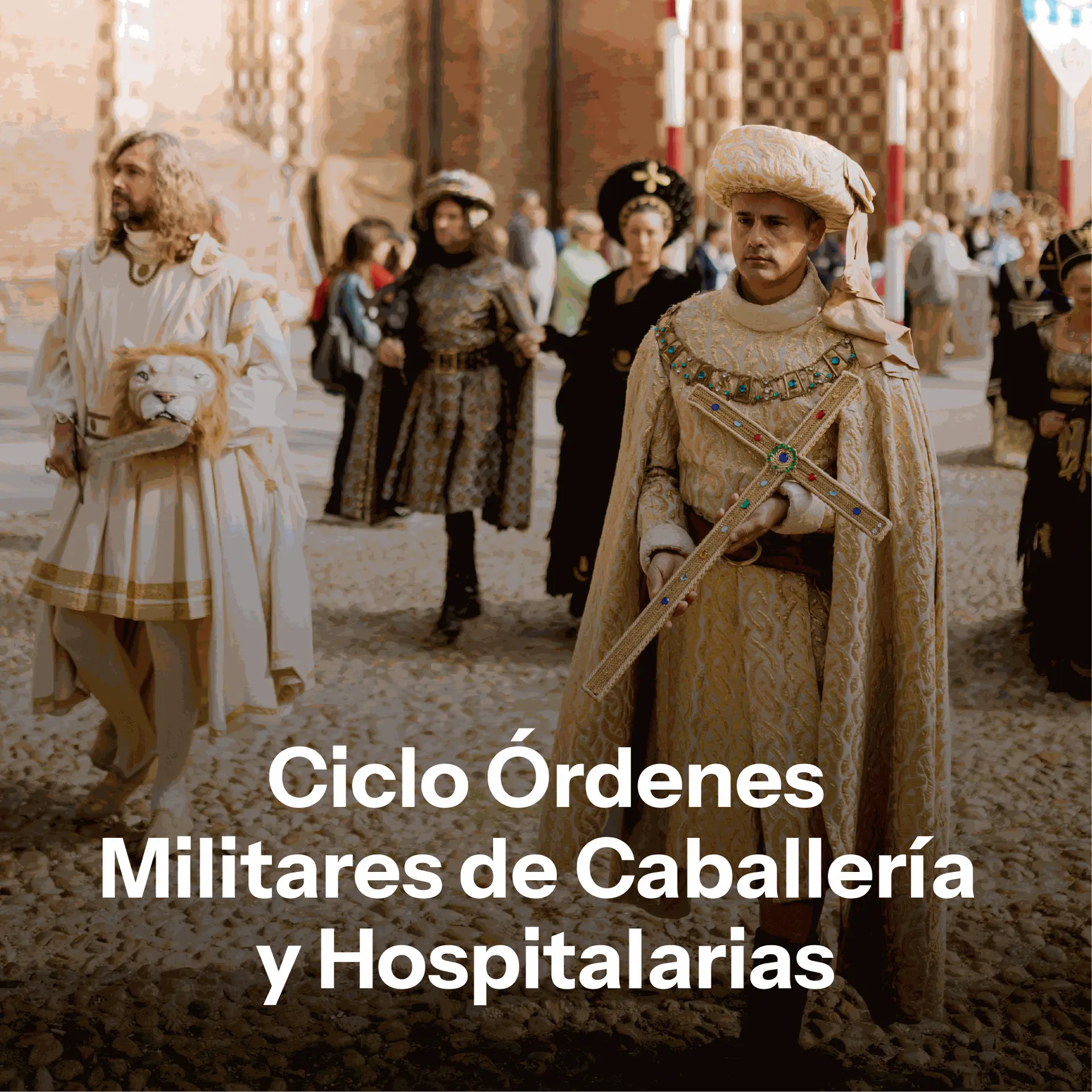 Ciclo Órdenes Militares de Caballería y Hospitalarias Ciclo Órdenes Militares de Caballería y Hospitalarias