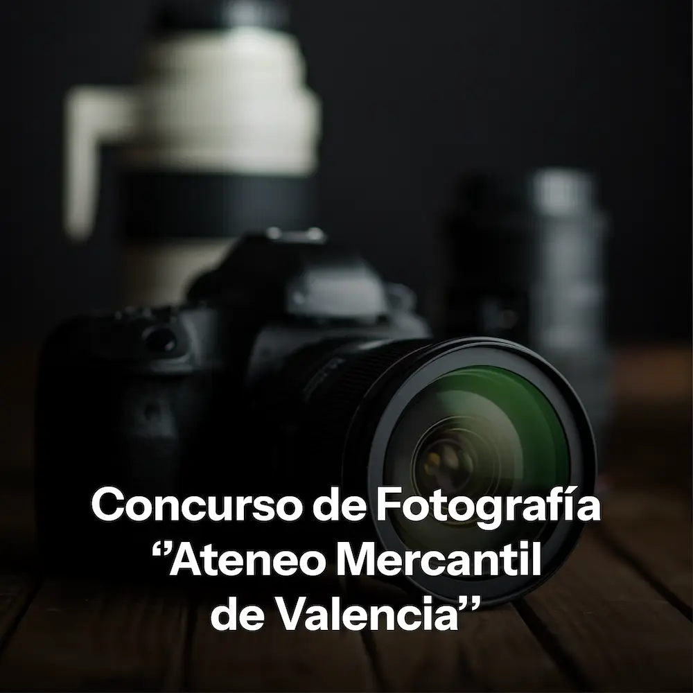 Concurso de Fotografía Ateneo Mercantil de Valencia Concurso de Fotografía Ateneo Mercantil de Valencia