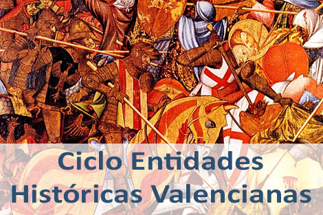 Ciclo Entidades Históricas Valencianas