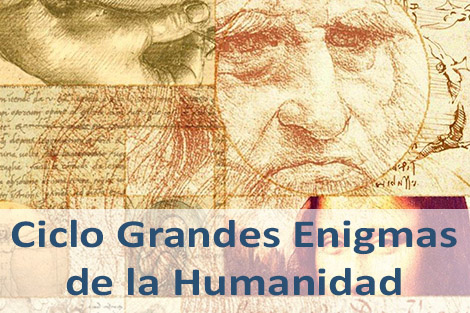 Ciclo Grandes Enigmas de la Humanidad